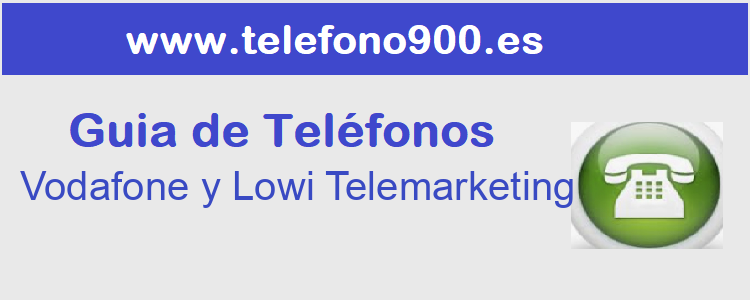 Telefono de  Vodafone y Lowi Telemarketing
